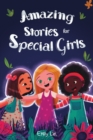 Image for Amazing Stories for Special Girls : A Collection of Inspiring Lessons About Kindness, Confidence, and Teamwork