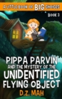 Image for Pippa Parvin and the Mystery of the Unidentified Flying Object : A Little Book of BIG Choices