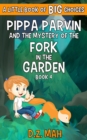 Image for Pippa Parvin and the Mystery of the Fork in the Garden : A Little Book of BIG Choices