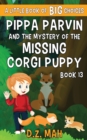 Image for Pippa Parvin and the Mystery of the Missing Corgi Puppy : A Little Book of BIG Choices