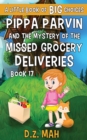 Image for Pippa Parvin and the Mystery of the Missed Grocery Deliveries : A Little Book of BIG Choices