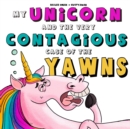 Image for My Unicorn and the Very Contagious Case of the Yawns