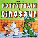 Image for How to Potty Train a Dinosaur