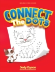 Image for Connect The Dots Book for Kids : Incredibly Fun and Relaxing Activity Book that entertain your kids for hours! (Coloring Books)