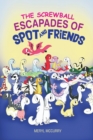 Image for The Screwball Escapades of Spot and Friends