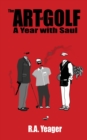 Image for The Art of Golf : A Year With Saul