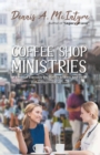 Image for Coffee Shop Ministries : A Series of Everyday Encounters to Bless Your Heart