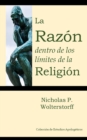Image for La Razon dentro de los limites de la Religion
