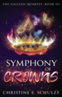 Image for Symphony of Crowns : The Gailean Quartet, Book 3