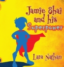Image for Jamie Shai and his Superpower