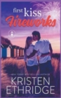 Image for First Kiss Fireworks : A Sweet 4th of July Story of Faith, Love, and Small-Town Holidays