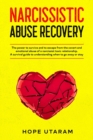 Image for Narcissistic Abuse Recovery : The power to survive and to escape from the covert and emotional abuse of a narcissist toxic relationship. A survival guide to understanding when to go away or stay