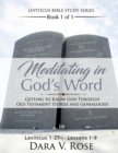 Image for Meditating in God&#39;s Word Leviticus Bible Study Series Book 1 of 1 Leviticus 1-27 Lessons 1-9 : Getting to Know God Through Old Testament Stories and Genealogies