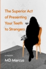 Image for The Superior Act of Presenting Your Teeth to Strangers