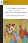 Image for In the school of the word  : Biblical interpretation from the Old to the New Testament