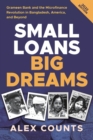 Image for Small Loans, Big Dreams, 2022 Edition : Grameen Bank and the Microfinance Revolution in Bangladesh, America, and Beyond