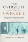 Image for From Oversight to Overkill : Inside the Broken System That Blocks Medical Breakthroughs--And How We Can Fix It