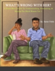 Image for What&#39;s Wrong With Her : A Black Man&#39;s Guide To Understanding, Evaluating, &amp; Healing The Black Woman