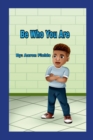 Image for Be Who You Are : New Edition