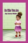 Image for Be Who You Are