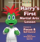 Image for Harry&#39;s First Martial Arts Lesson : A Children&#39;s Book on Self-Discipline, Respect, Concentration/Focus and Setting Goals.