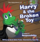 Image for Harry and the Broken Toy : An Interactive Children&#39;s Book That Teaches Responsibility, Teamwork, and Why It&#39;s Important to Clean Up Their Rooms.