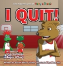 Image for I Quit! : A Children&#39;s Book With A Lesson In Overcoming Anger and Envy
