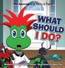 Image for What Should I Do? : A children&#39;s book about honesty and making good choices.
