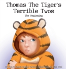 Image for Thomas The Tiger&#39;s Terrible Twos - The Beginning