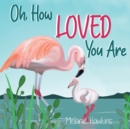 Image for Oh, How Loved You Are