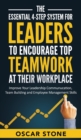 Image for The Essential 4-Step System for Leaders to Encourage Top Teamwork at Their Workplace