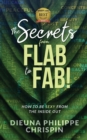 Image for The Secrets From Flab to Fab : How to be Sexy From the Inside Out