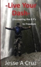 Image for Live Your Dash - Discovering the 8 Fs to Freedom