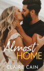 Image for Almost Home : A Sweet Small Town Second Chance Romance