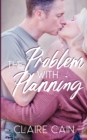 Image for The Problem with Planning : A Sweet Military Romance