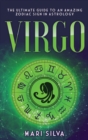 Image for Virgo : The Ultimate Guide to an Amazing Zodiac Sign in Astrology