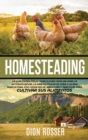 Image for Homesteading : La Guia Completa de Agricultura Familiar para la Autosuficiencia, la Cria de Pollos en Casa y la Mini Agricultura, con Consejos de Jardineria y Practicas para Cultivar sus Alimentos
