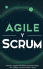 Image for Agile y Scrum : Descubra el poder de la gestion de proyectos Agile, Lean Thinking, el proceso Kanban y Scrum