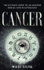 Image for Cancer : The Ultimate Guide to an Amazing Zodiac Sign in Astrology