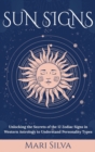 Image for Sun Signs : Unlocking the Secrets of the 12 Zodiac Signs in Western Astrology to Understand Personality Types