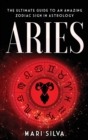 Image for Aries : The Ultimate Guide to an Amazing Zodiac Sign in Astrology