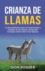 Image for Crianza de llamas : La guia definitiva para la conservacion y cuidado de las llamas, incluyendo consejos sobre como criar alpacas