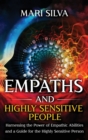 Image for Empaths and Highly Sensitive People : Harnessing the Power of Empathic Abilities and a Guide for the Highly Sensitive Person