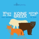 Image for Where Do the (Koine Greek) Animals Live?