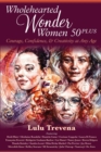Image for Wholehearted Wonder Women 50 Plus: Courage, Confidence, and Creativity at Any Age