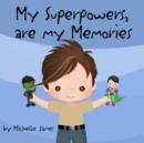 Image for My Superpowers Are My Memories