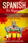 Image for Spanish Short Stories for Beginners : Learn the Basic of Spanish Language with Practical Lessons for Conversations and Travel