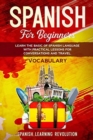 Image for Spanish Vocabulary for Beginners : Learn the Basic of Spanish Language with Practical Lessons for Conversations and Travel