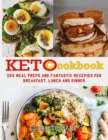 Image for Keto Cookbook : 200 Meal Preps and Fantastic Recipes for Breakfast, Lunch and Dinner