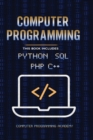 Image for Computer Programming. Python, SQL, PHP, C++ : 4 Books in 1: The Ultimate Crash Course Learn Python, SQL, PHP and C++. With Practical Computer Coding Exercises